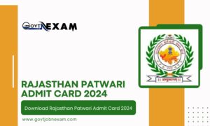 Read more about the article Download Rajasthan Patwari Admit Card 2024 @govtjobnexam.com