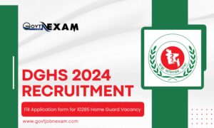 Read more about the article DGHS Recruitment 2024 : Fill Application form for 10285 Home Guard Posts
